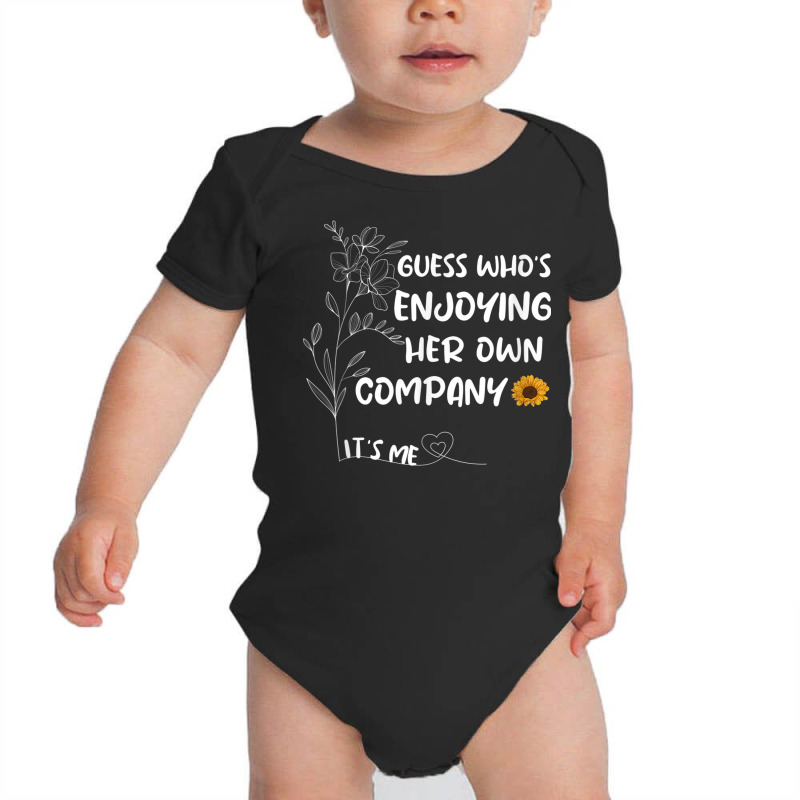 Guess Who’s Enjoying Her Own Company Funny Design Baby Bodysuit | Artistshot