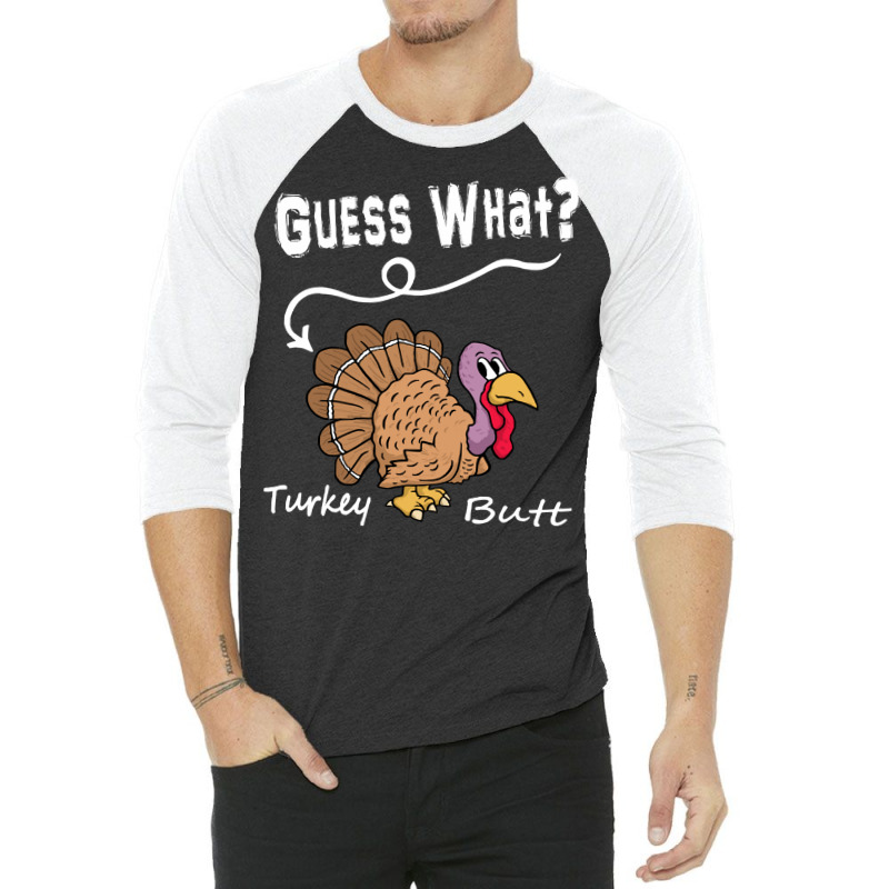 Thanksgiving Turkey Gift T  Shirt Guess What 3/4 Sleeve Shirt | Artistshot