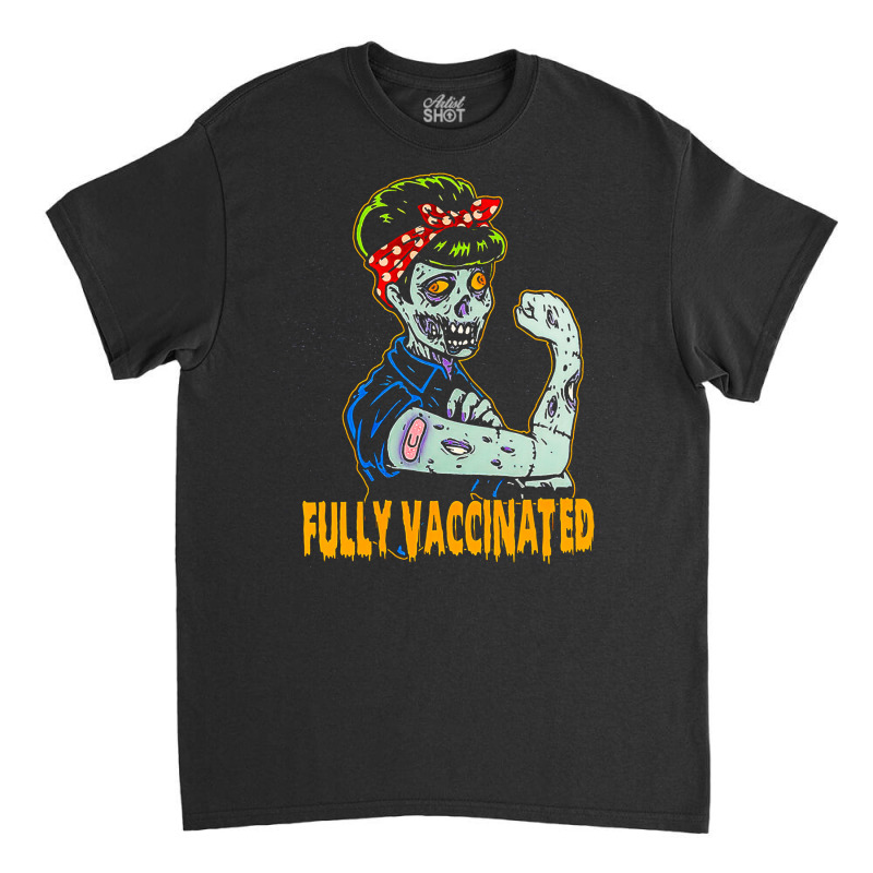 Fully Vaccinated, Vaccinated Zombie, Pro Vaccination Halloween, Fully  Classic T-shirt by cm-arts | Artistshot