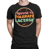 Retro I Refuse To Tolerate Lactose T Shirt T-shirt | Artistshot