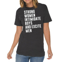 Strong Women Intimidate Boys And Excite Men Vintage T-shirt | Artistshot