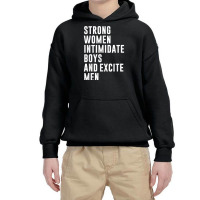 Strong Women Intimidate Boys And Excite Men Youth Hoodie | Artistshot