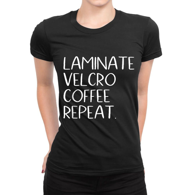 Laminate Velcro Coffee Repeat Funny Special Education Shirt Ladies Fitted T-Shirt by cm-arts | Artistshot