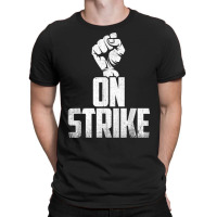 On Strike Solidarity Fist   Protest Union Worker Distressed T Shirt T-shirt | Artistshot