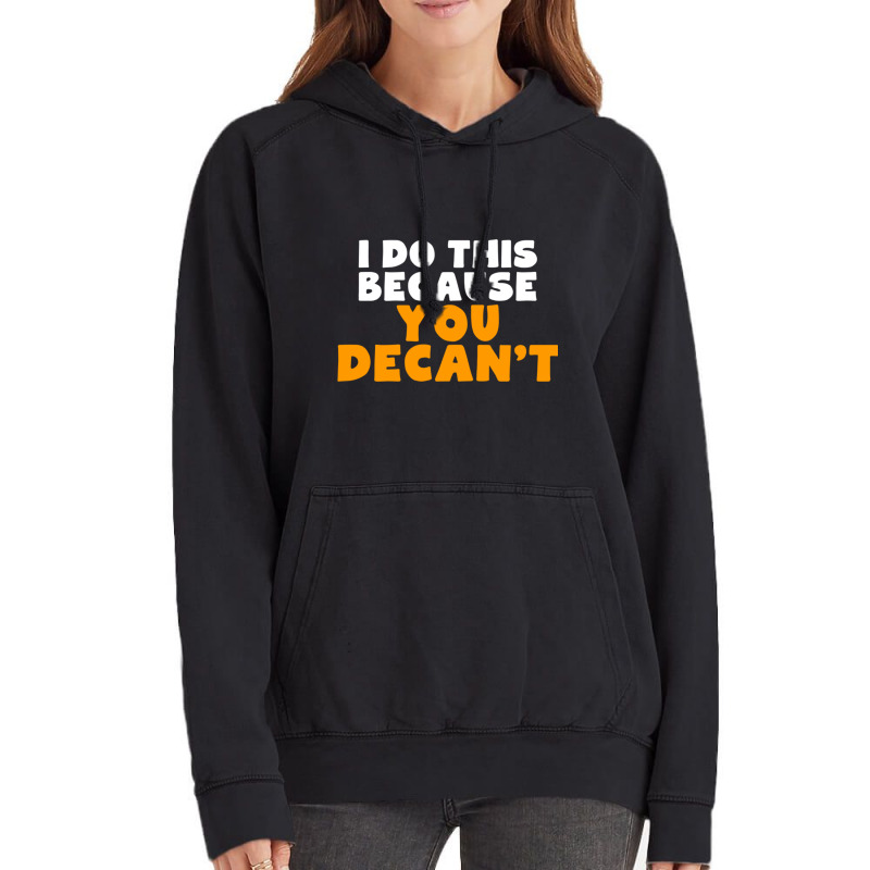 I Do This Because You Decant Long Sleeve Shirt For Decanters Vintage Hoodie by cm-arts | Artistshot