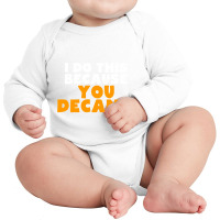 I Do This Because You Decant Long Sleeve Shirt For Decanters Long Sleeve Baby Bodysuit | Artistshot