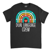 Dual Language Crew Rainbow Bilingual Teacher Dual Language T Shirt Classic T-shirt | Artistshot