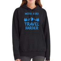 Traveling T  Shirt Work Hard Travel Harder T  Shirt (2) Vintage Hoodie | Artistshot