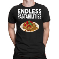 Endless Pastabilities Gifts Funny Pasta Spaghetti T Shirt T-shirt | Artistshot