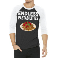 Endless Pastabilities Gifts Funny Pasta Spaghetti T Shirt 3/4 Sleeve Shirt | Artistshot