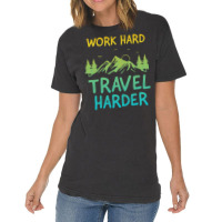 Traveling T  Shirt Work Hard Travel Harder T  Shirt (4) Vintage T-shirt | Artistshot