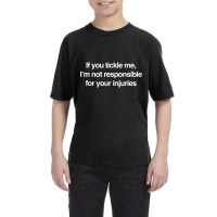 If You Tickle Me Not Responsible For Your Injuries T Shirt Youth Tee | Artistshot