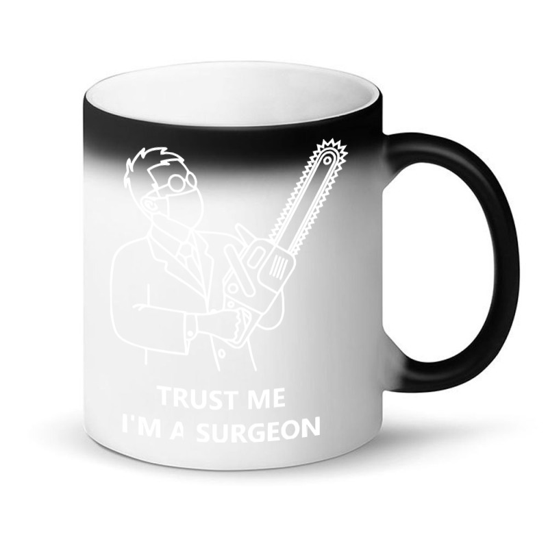 Tree Surgeon T  Shirt Trust Me I'm A Surgeon T  Shirt Magic Mug | Artistshot