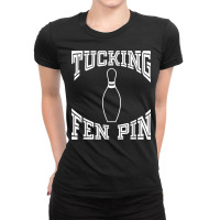 Tucking Fen Pin Funny Bowling Shirt League T Shirt Ten Pin Ladies Fitted T-shirt | Artistshot