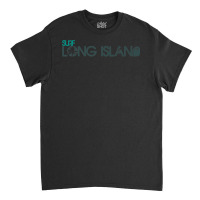 Surf Long Island, New York, Ny, Usa T Shirt   Montauk, Nyc Classic T-shirt | Artistshot