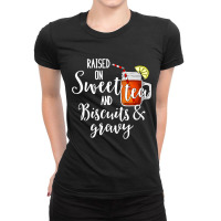 Raised On Sweet Tea & Biscuits & Gravy   Comfort Food T Shirt Ladies Fitted T-shirt | Artistshot