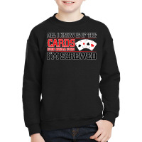 If The Cards Break Even Im Screwed Poker Texas Holdem Omaha Youth Sweatshirt | Artistshot