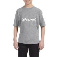 Got Sunscreen Dermatology Youth Tee | Artistshot