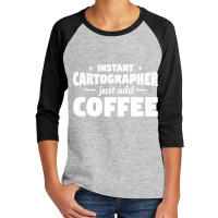 Instant Cartographer Just Add Coffee Cartography Pullover Hoodie Youth 3/4 Sleeve | Artistshot