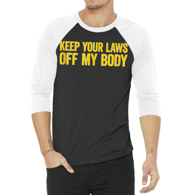 Keep Your Laws Off My Body Pro Choice Feminist Tank Top 3/4 Sleeve Shirt | Artistshot