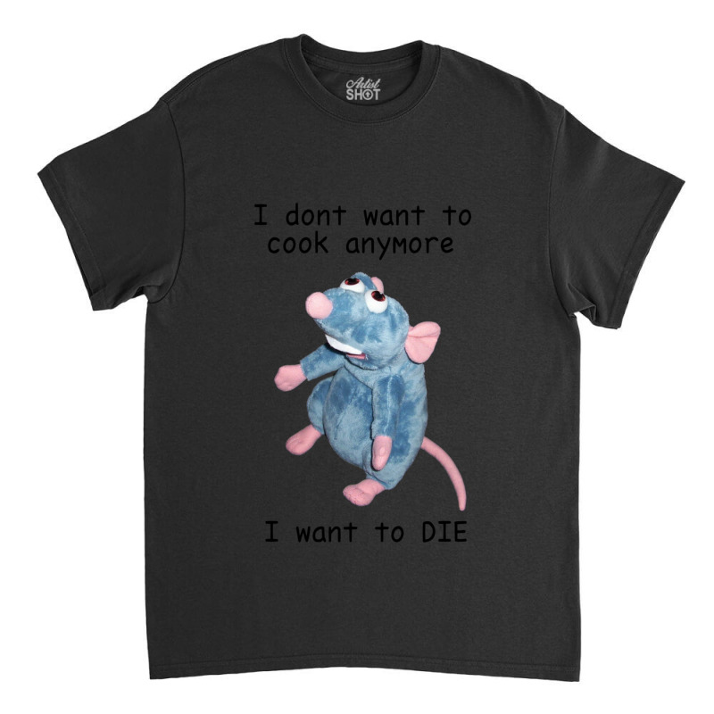 Remy Doesn_t Want To Cook Anymore ( Classic T-shirt by cm-arts | Artistshot