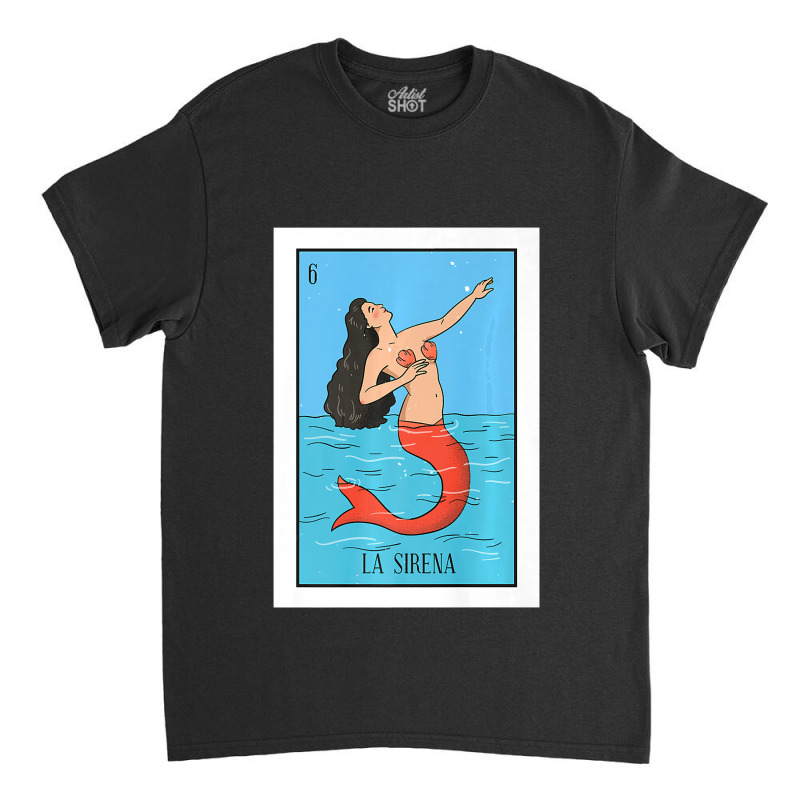 La Mermaid Lottery Gift The Mermaid Card Mexican Lottery Premium Classic T-shirt by cm-arts | Artistshot