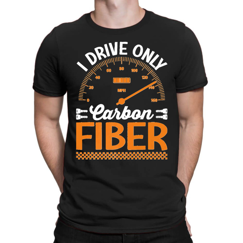 I Drive Only Carbon Fiber Racing Car Driving Driver Graphic Premium T  T-shirt | Artistshot