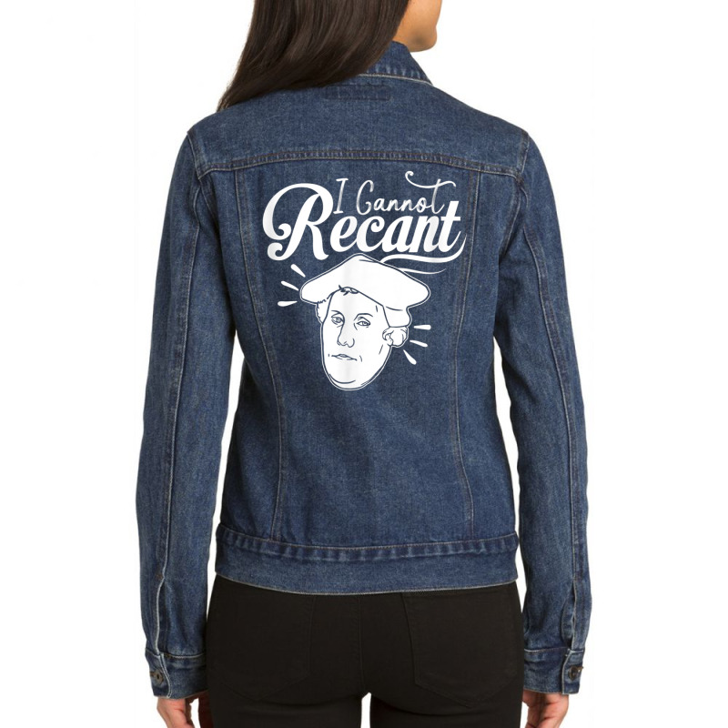 Funny I Cannot Recant Martin Luther T Shirt Ladies Denim Jacket by cm-arts | Artistshot