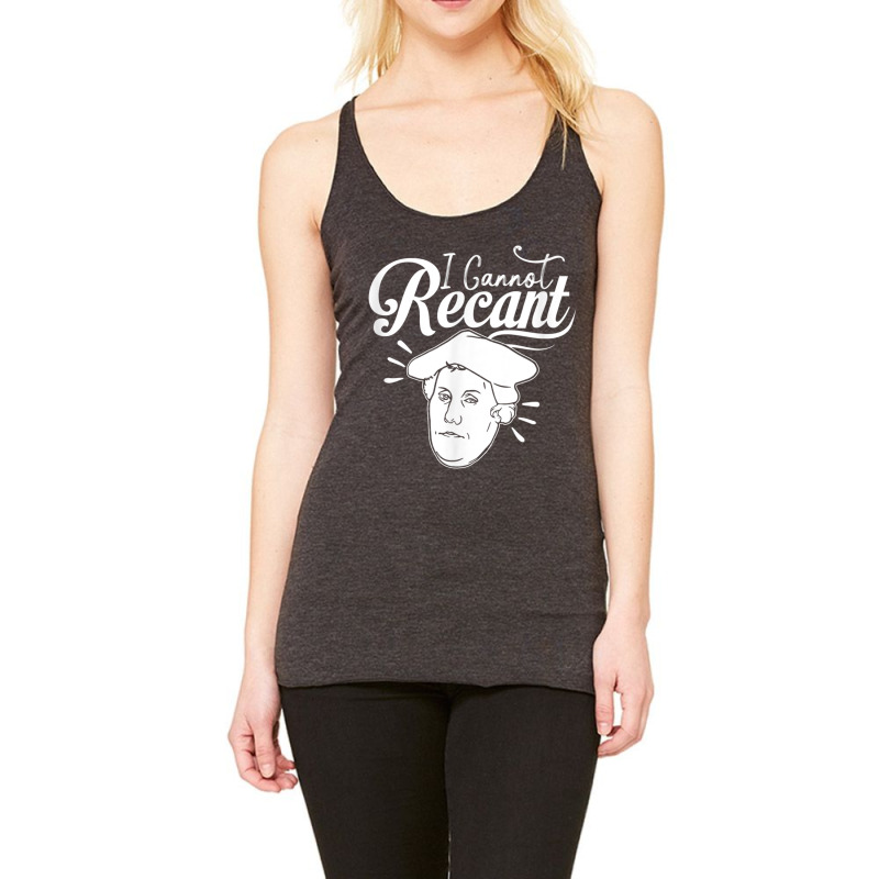 Funny I Cannot Recant Martin Luther T Shirt Racerback Tank by cm-arts | Artistshot