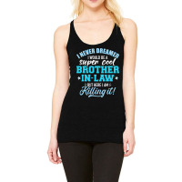 I Never Dreamed I Would Be A Super Cool Brotherinlaw Racerback Tank | Artistshot