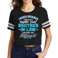 I Never Dreamed I Would Be A Super Cool Brotherinlaw Scorecard Crop Tee | Artistshot