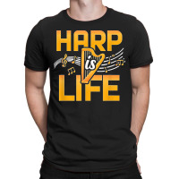 Harp Is Life Funny Harpist Classical Musician Harp Player T-shirt | Artistshot