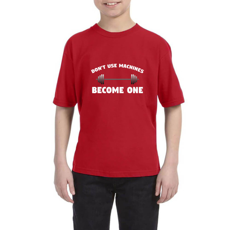 Don't Use Machines   Become One  Become A Machine Youth Tee by noranajas | Artistshot