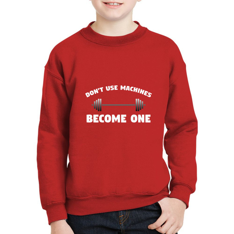 Don't Use Machines   Become One  Become A Machine Youth Sweatshirt by noranajas | Artistshot