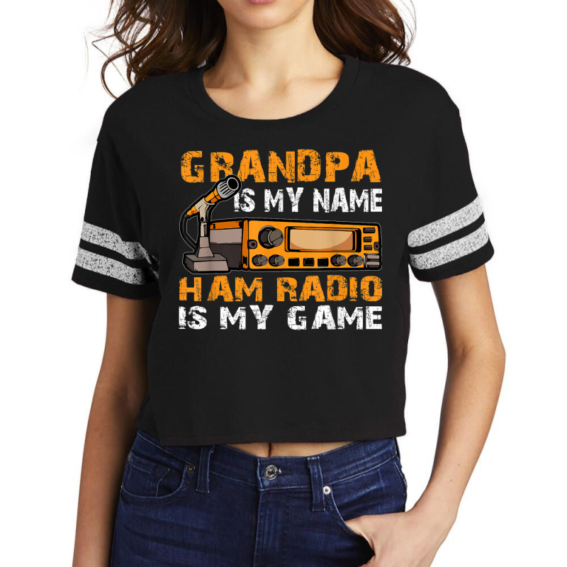 Grandpa Is My Name Ham Radio Is My Game Amateur Ham Radio Scorecard Crop Tee by Queenie | Artistshot