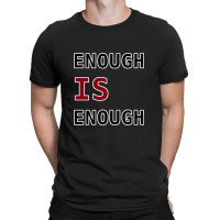 Enough Is Enough T-shirt | Artistshot