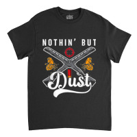 Nothin' But Dust Clay Target Shooting Sporting Clay Shooting T Shirt Classic T-shirt | Artistshot