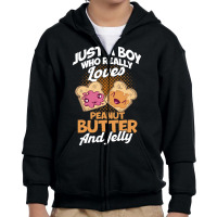 Peanut Butter T  Shirt A Boy Who Loves Peanut Butter And Jelly Peanut Youth Zipper Hoodie | Artistshot