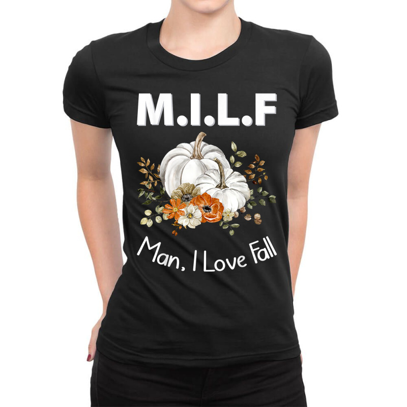 Milf Man I Love Fall Funny Seasonal Pumpkin Autumn T Shirt Ladies Fitted T-Shirt by cm-arts | Artistshot