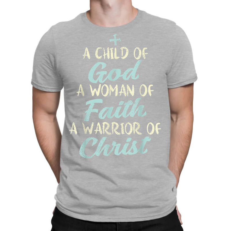 Child God Woman Faith Warrior Christ Jesus Christian Gift T-shirt | Artistshot