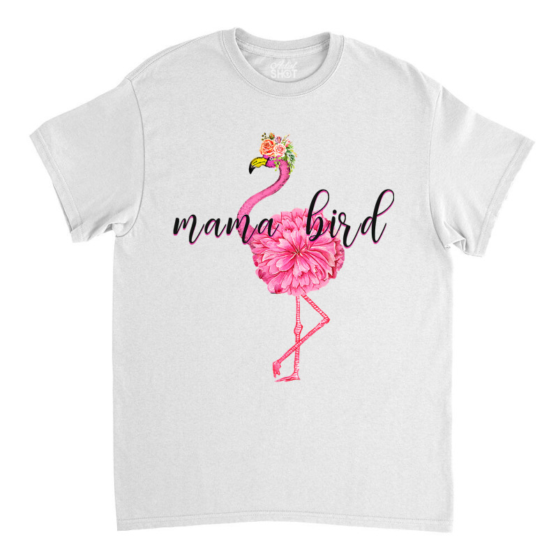 Flower Pink Mama Bird Momma Flamingo Summer Sea 2019 Floral Classic T-shirt by EricWade | Artistshot