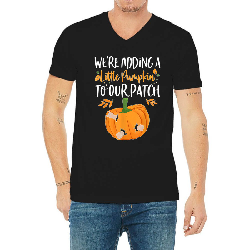 We're Adding A Little Pumpkin To Our Patch Pumpkin Pregnancy T Shirt V-neck Tee | Artistshot