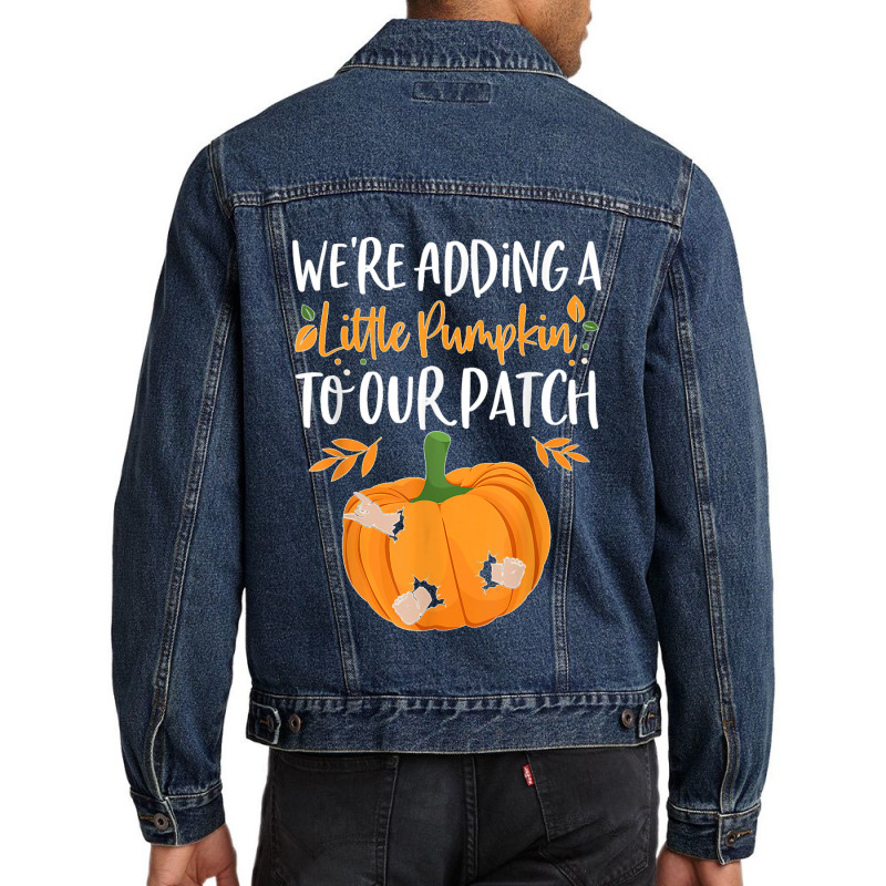 We're Adding A Little Pumpkin To Our Patch Pumpkin Pregnancy T Shirt Men Denim Jacket | Artistshot