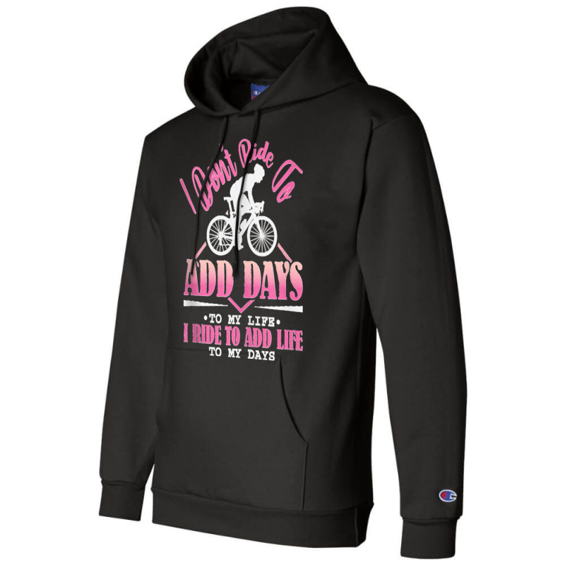 I Don't Ride To Add Days To My Life I Ride   Bicycle Cycling Tank Top Champion Hoodie | Artistshot