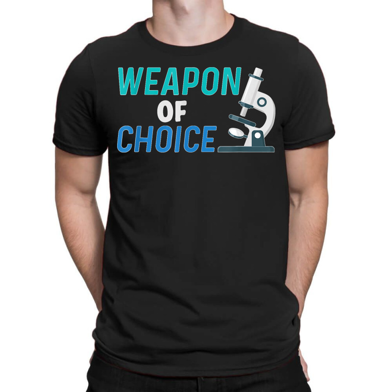 Weapon Of Choice Scientist Microscope T Shirt T-shirt | Artistshot