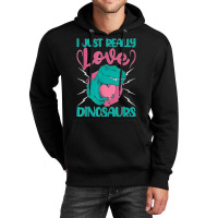 I Just Really Love Dinosaurs Unisex Hoodie | Artistshot