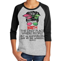 Math Watermelons Mathematics Calculation Numbers Messy Bun Youth 3/4 Sleeve | Artistshot