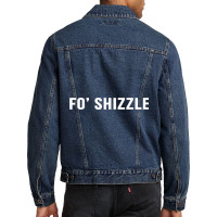 Fo Shizzle Funny Sarcastic Novelty Gangster Rap T Men Denim Jacket | Artistshot