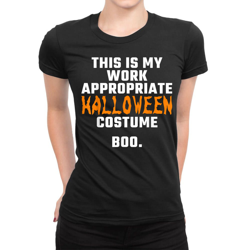 This Is My Work Appropriate Halloween Costume Boo Men Women T Shirt Ladies Fitted T-Shirt by cm-arts | Artistshot