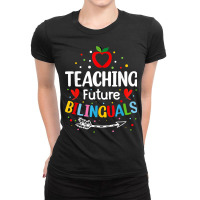 Teaching Future Bilinguals   Spanish Teachers Back To School T Shirt Ladies Fitted T-shirt | Artistshot